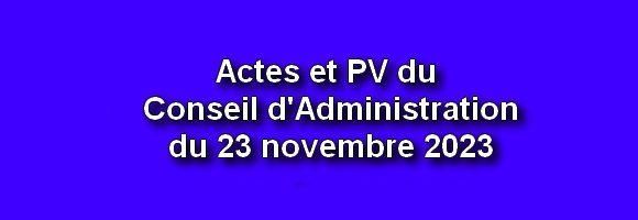 Actes et PV du Conseil d’Administration du 23 novembre 2023