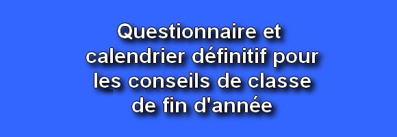 Questionnaire et calendrier définitif des conseils de classe de fin d’année